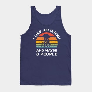 I Like Jellyfish and Maybe 3 People, Retro Vintage Sunset with Style Old Grainy Grunge Texture Tank Top